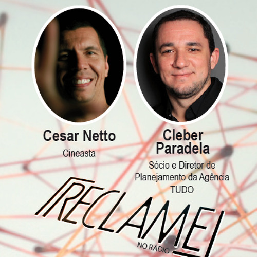 Reclame no Rádio: Cleber Paradela, sócio da Agência TUDO; e Cesar Netto, cineasta