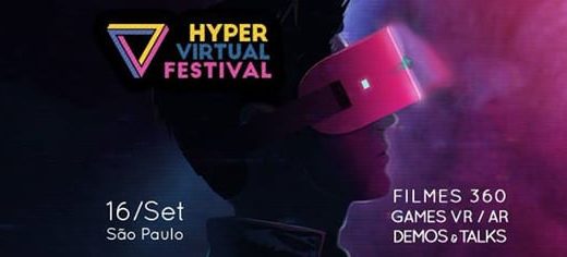 HYPER VIRTUAL REALITY FESTIVAL 2017: o primeiro festival de realidade virtual do Brasil!