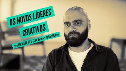 “Os Novos Líderes Criativos”, com Marcelo Reis (Leo Burnett Tailor Made)