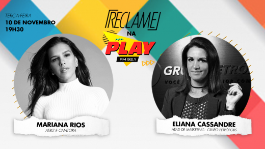 “Reclame na Play”: Mariana Rios e Eliana Cassandre