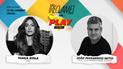 “Reclame na Play”: Thaila Ayala (atriz) e João Passarinho Netto (Jotacom)