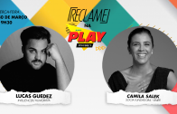 “Reclame na Play”: Lucas Guedez (influenciador e humorista) e Camila Salek (Vimer)