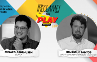 “Reclame na Play”: Edgard Abbehusen (escritor) e Henrique Santos (CAOA Chery)