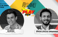 “Reclame na Play”: Rezende e Sérgio Rocha Fernandes (Ânima Educação)