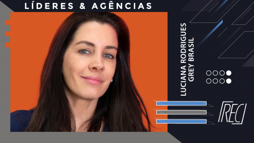 “Líderes & Agências”: Luciana Rodrigues (Grey Brasil)