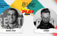 “Reclame na Play”: Latino e Rafael Coca (Spark)