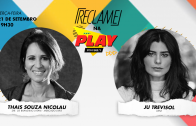 “Reclame na Play”: Thais Souza Nicolau (Mercado Livre) e Ju Trevisol (atriz)