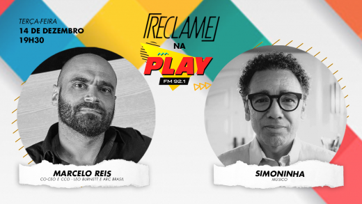 “Reclame na Play”: Marcelo Reis (Leo Burnett e ARC Brasil) e Simoninha