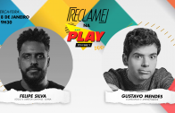“Reclame na Play”: Felipe Silva (Agência Gana) e Gustavo Mendes