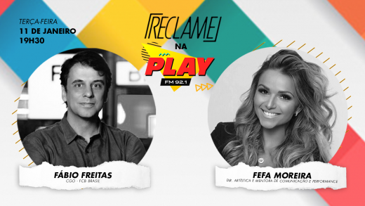 “Reclame na Play”: Fábio Freitas (FCB Brasil) e Fefa Moreira