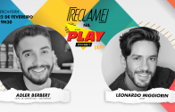 “Reclame na Play”: Adler Berbert e Leonardo Miggiorin