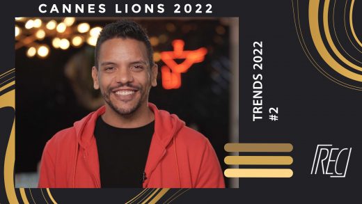 Reclame – Trends do Cannes Lions 2022 #2