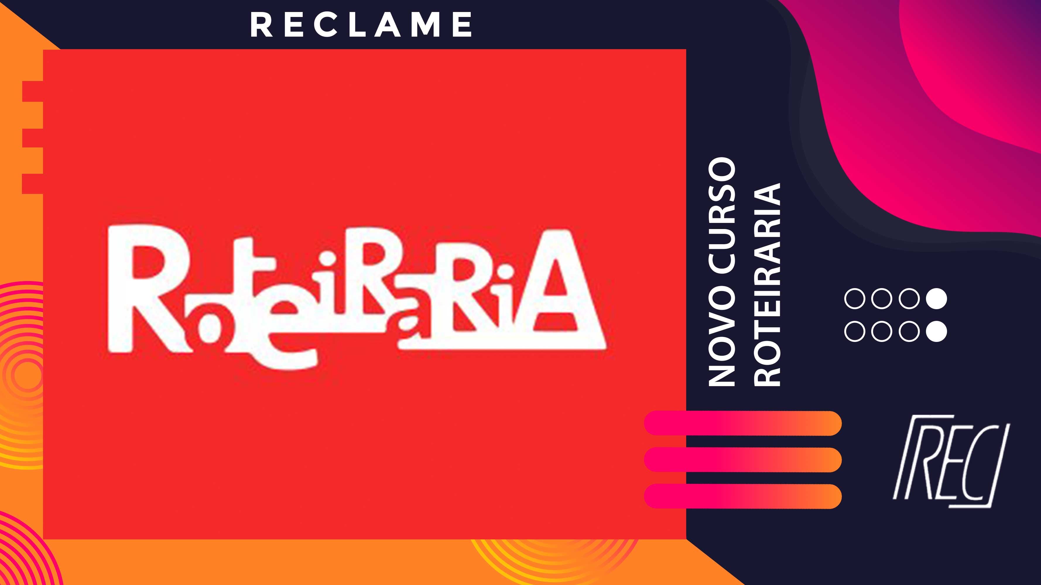 Reclame – Novo Curso da Roteiraria