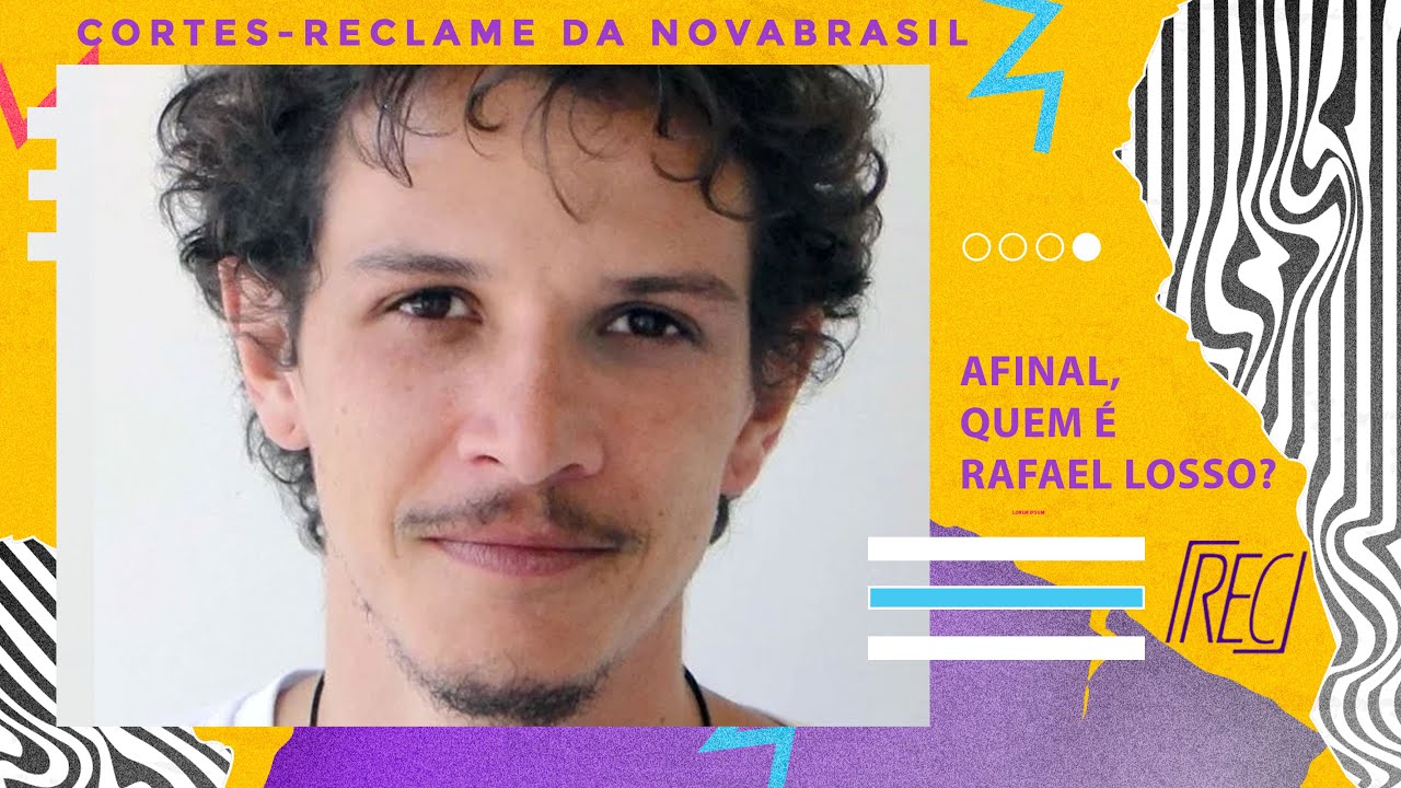 Reclame na NovaBrasil – Quem é Rafael Losso?