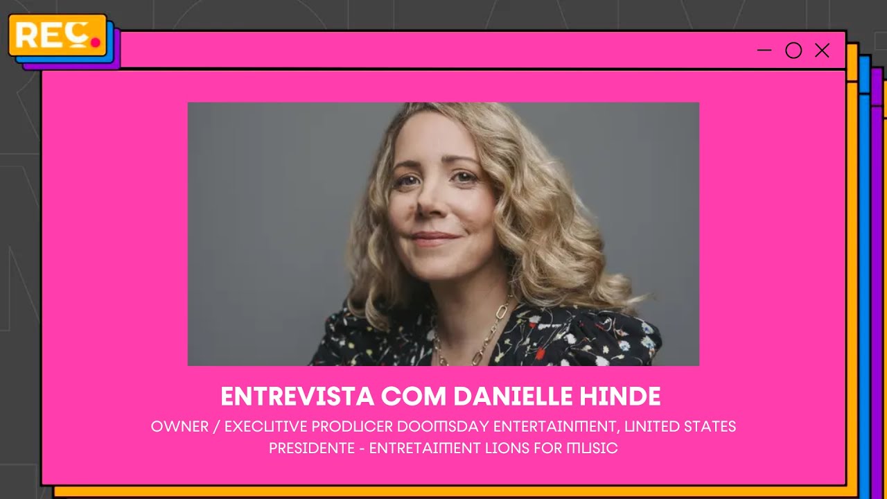 Reclame em Cannes – Entrevista com Danielle Hinde Presidente Enterteinment Music