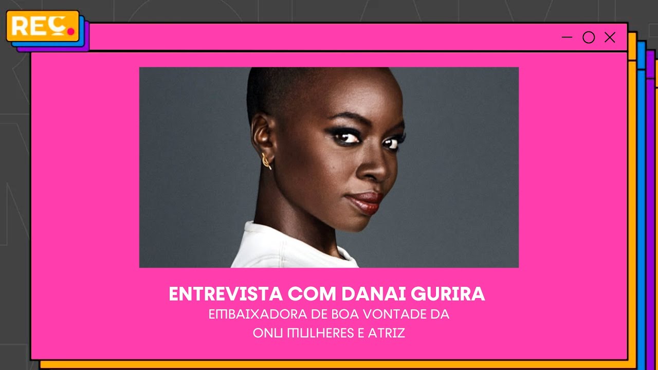 Reclame em Cannes – Entrevista com Danai Gurira  Embaixadora da Boa Vontade da ONU Mulheres