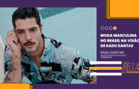 Reclame na Novabrasil –  Moda masculina no Brasil na visão de Kadu Dantas