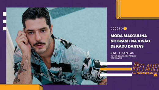 Reclame na Novabrasil –  Moda masculina no Brasil na visão de Kadu Dantas