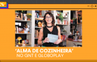 ‘Alma de Cozinheira’ no GNT e Globoplay