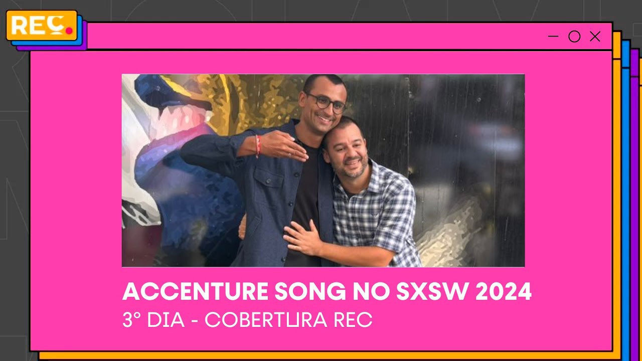 Accenture Song no South By SouthWest (SXSW) 2024 – 3º dia
