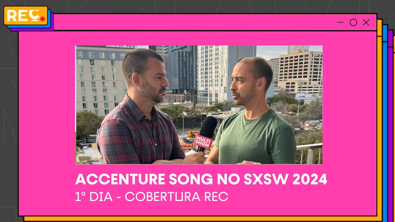 Accenture Song no SXSW 2024 – 1º dia