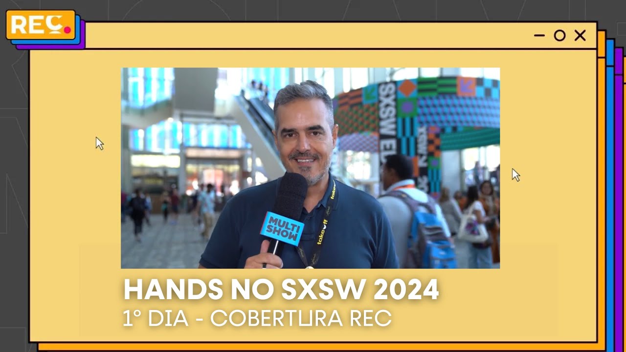 Hands no SXSW 2024 – 1º dia