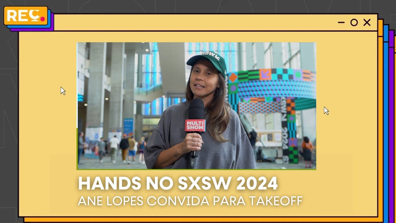 Hands no SXSW: Ane Lopes (Claro) convida para o TakeOff