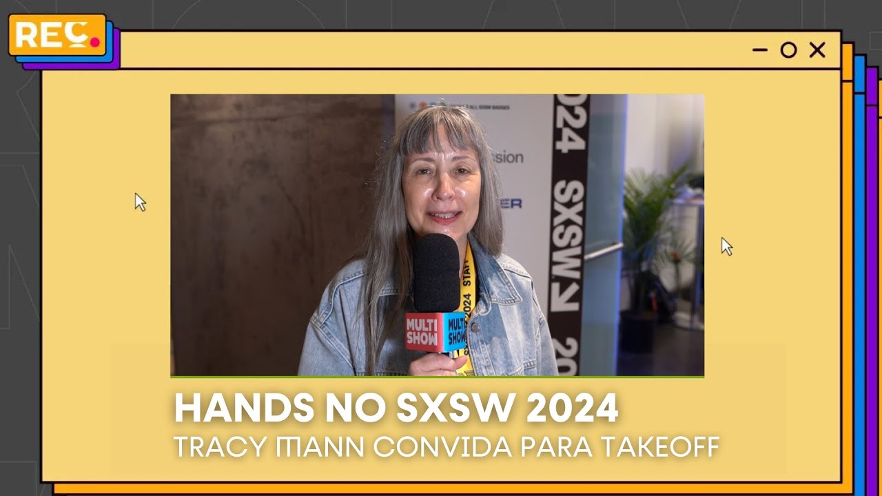Hands no SXSW: Tracy Mann convida para o TakeOff
