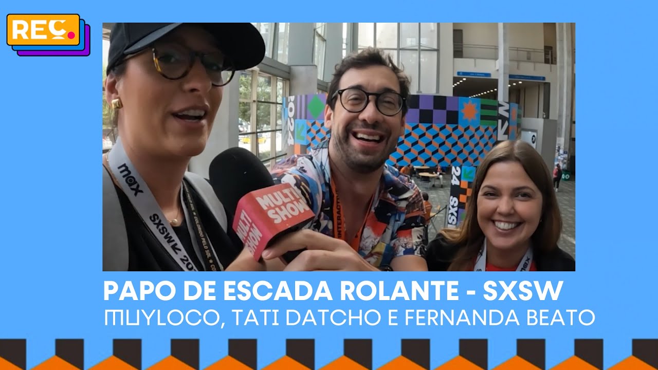 REC no South By Southwest: Papo de Escada Rolante, com Tatiane Datcho e Fernanda Beato (Unico)