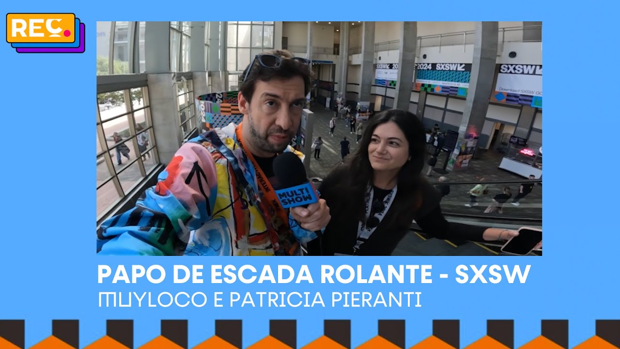 REC no SXSW 2024: Papo de Escada Rolante, com Patricia Pieranti (Popeyes)