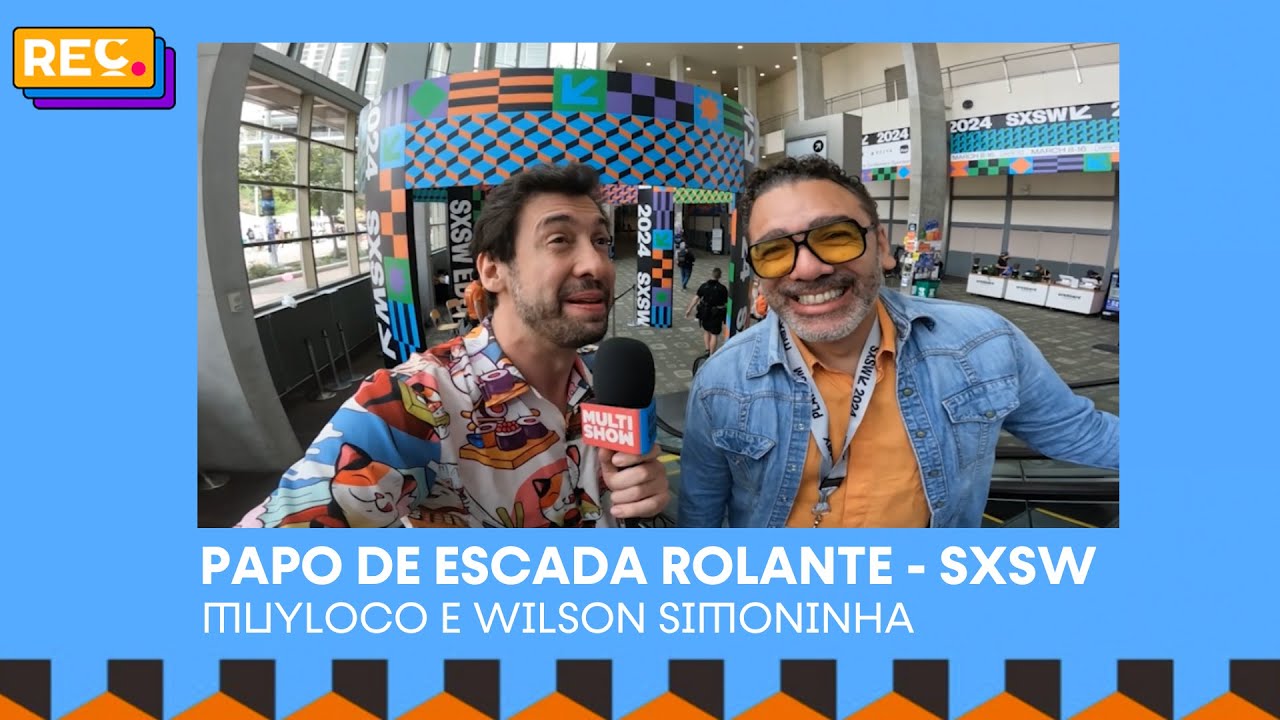 REC no SXSW: Papo de Escada Rolante com Wilson Simoninha (S de Samba)