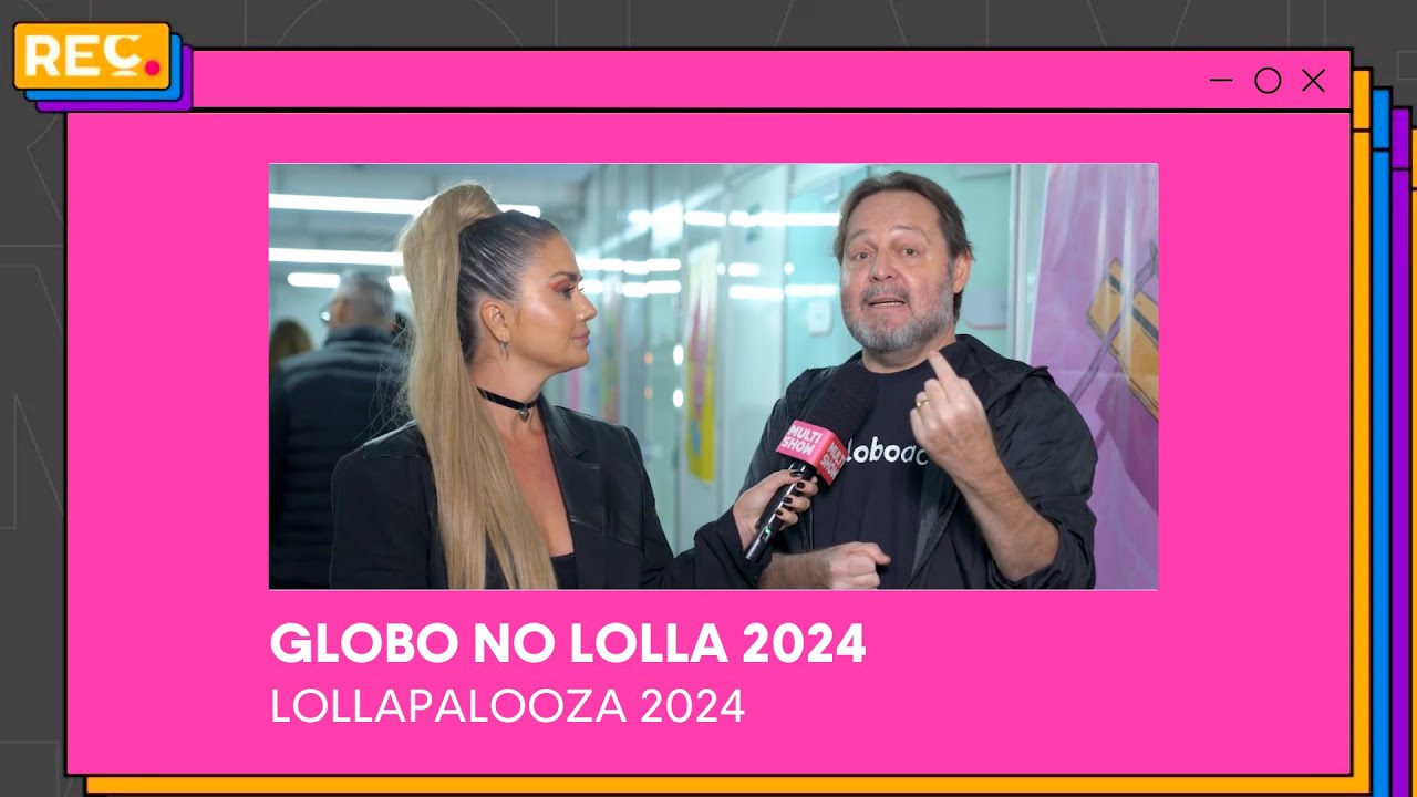 Globo no Lollapalooza 2024