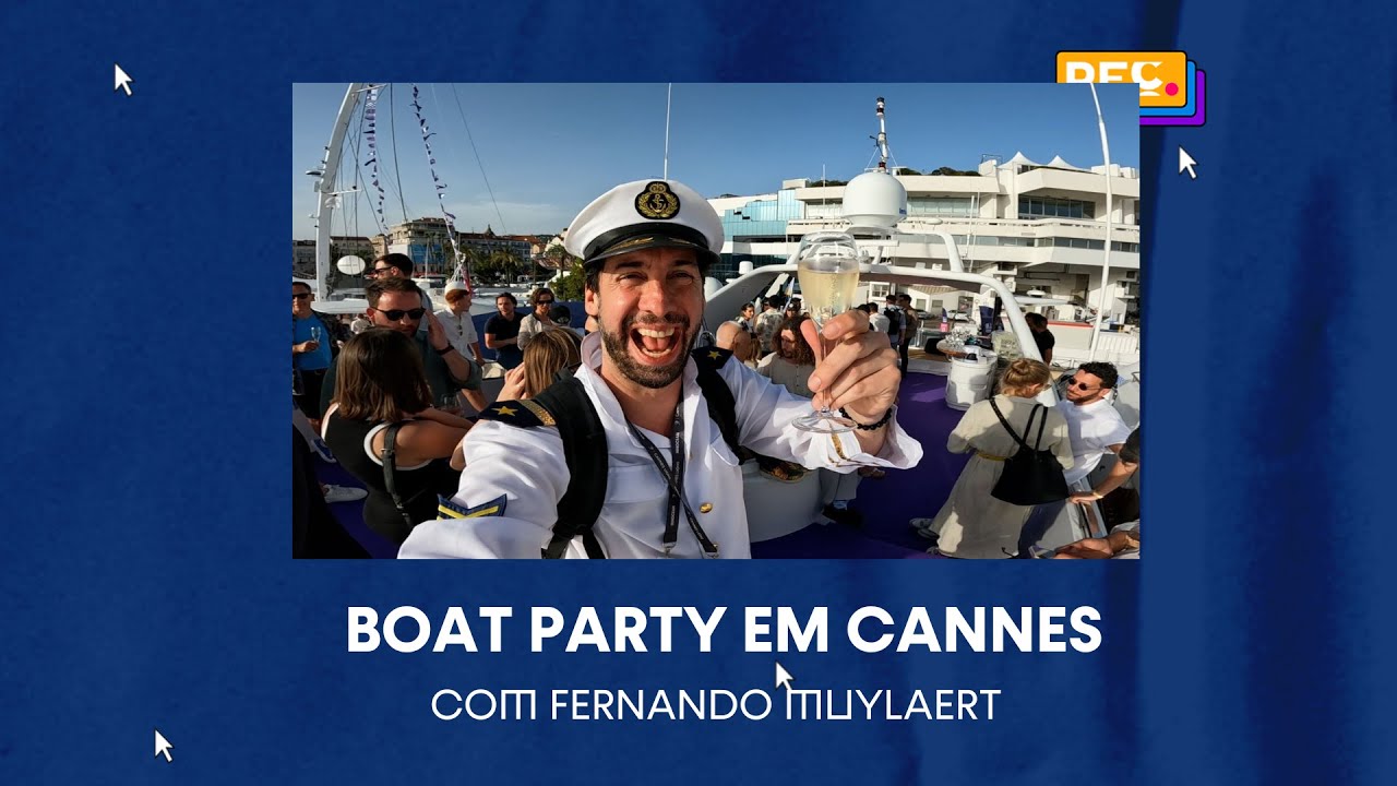 Boat Party em Cannes, entramos ou não? Com Fernando Muylaert