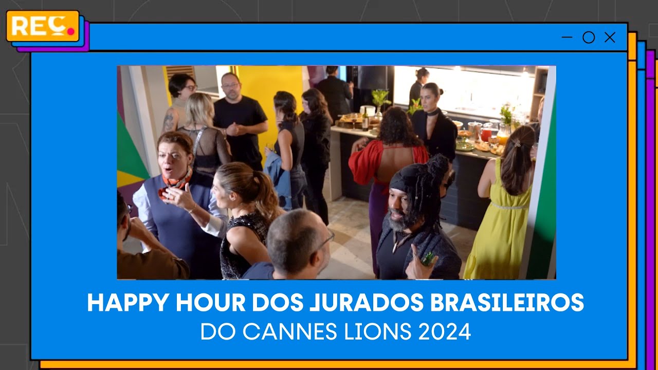 Happy Hour dos Jurados Brasileiros do Cannes Lions 2024