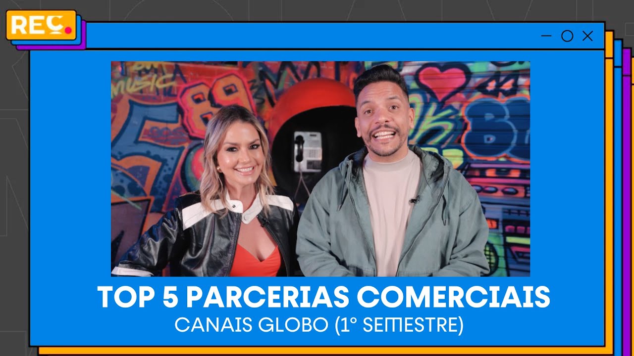 Top 5 parcerias comerciais (1º semestre) – Canais Globo