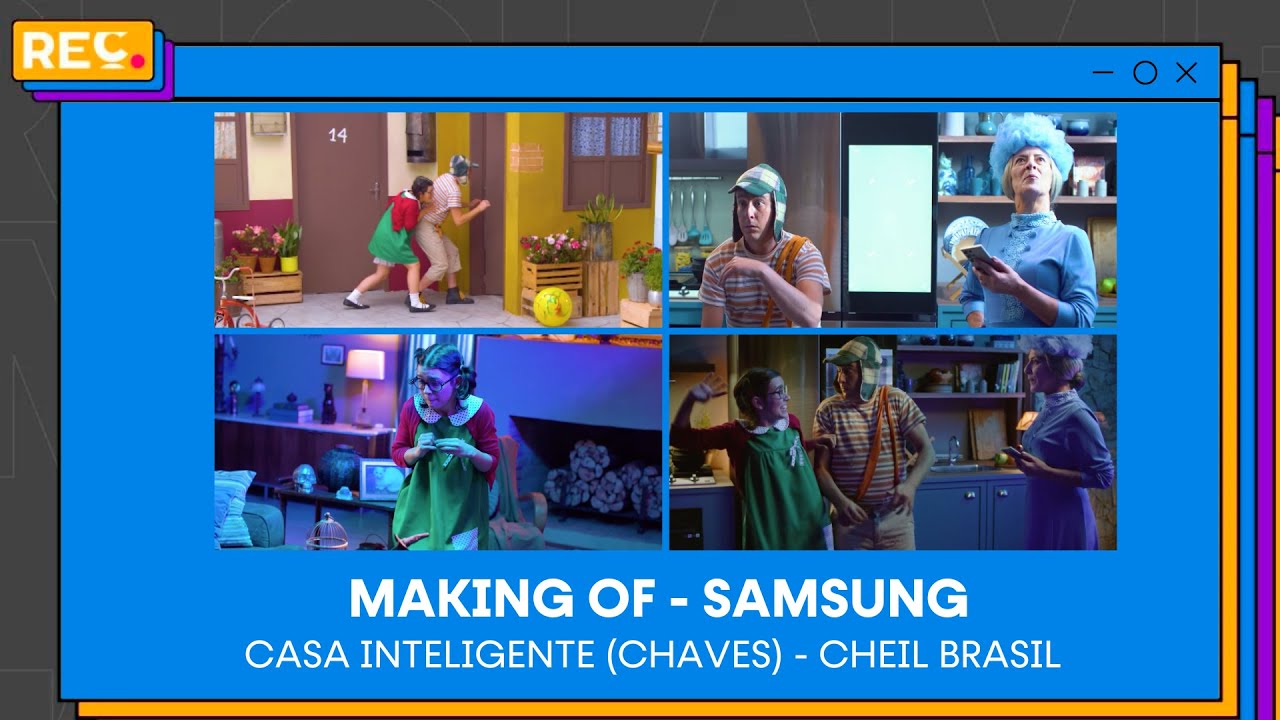 Making Of SAMSUNG – Casa Inteligente, com Chaves (Cheil Brasil)