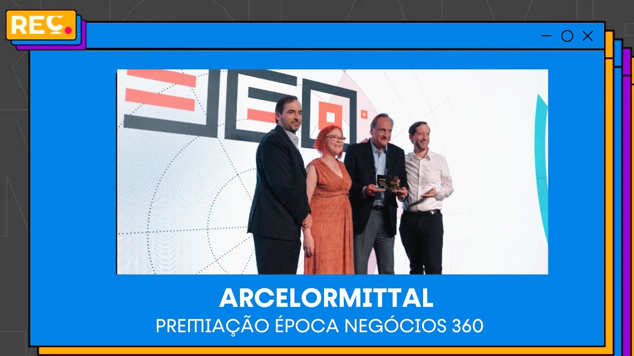 ArcelorMittal – Premiação Época Negócios 360