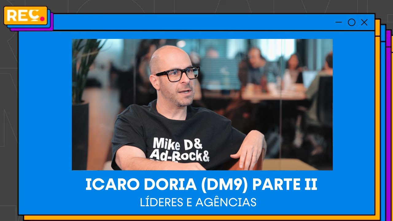 Líderes e Agências – Icaro Doria (DM9) parte 2