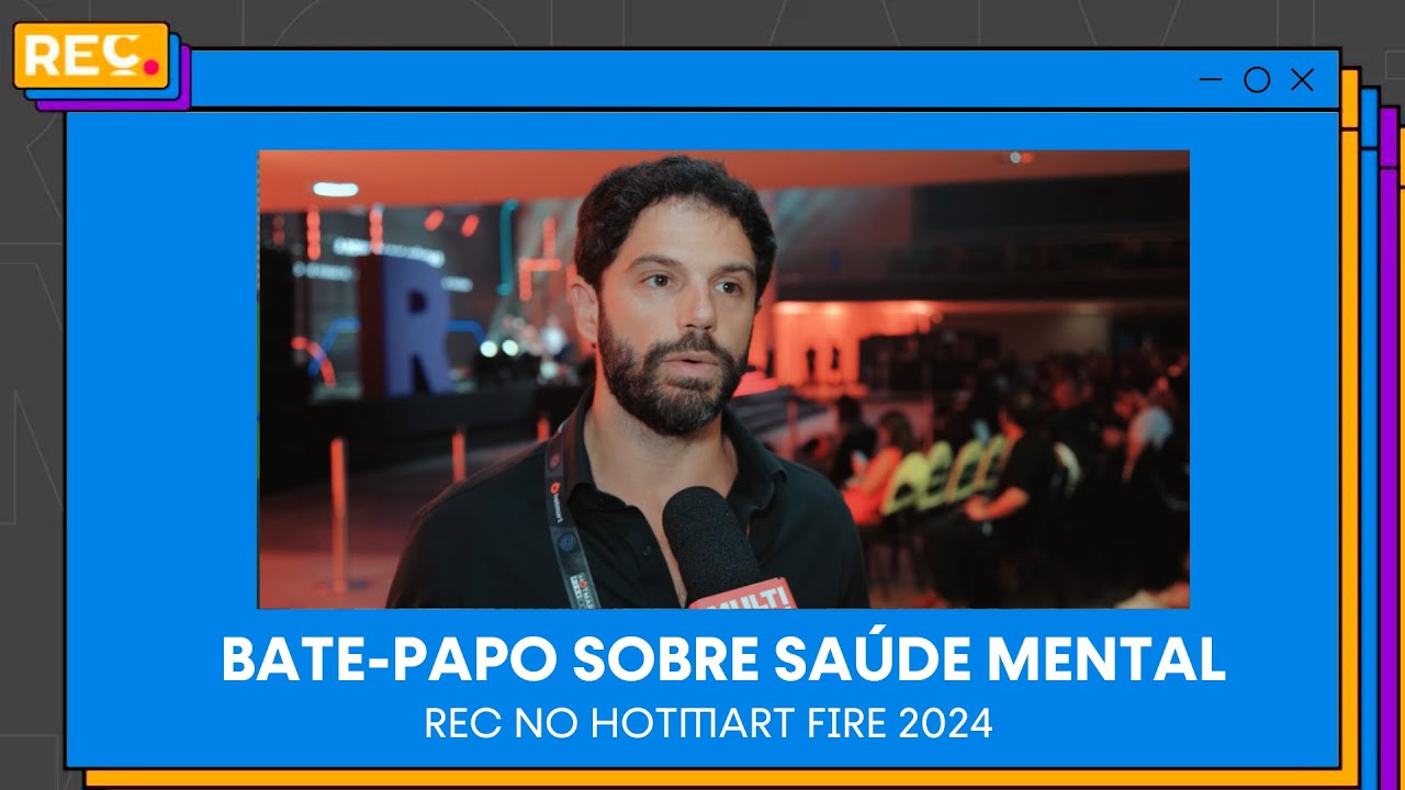 REC no Hotmart Fire 2024: Bate-papo sobre Saúde Mental