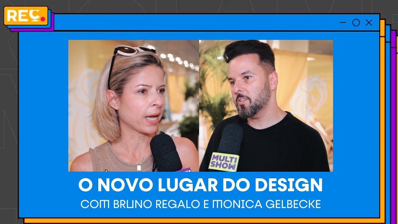 O novo lugar do Design – Com Bruno Regalo e Monica Gelbecke