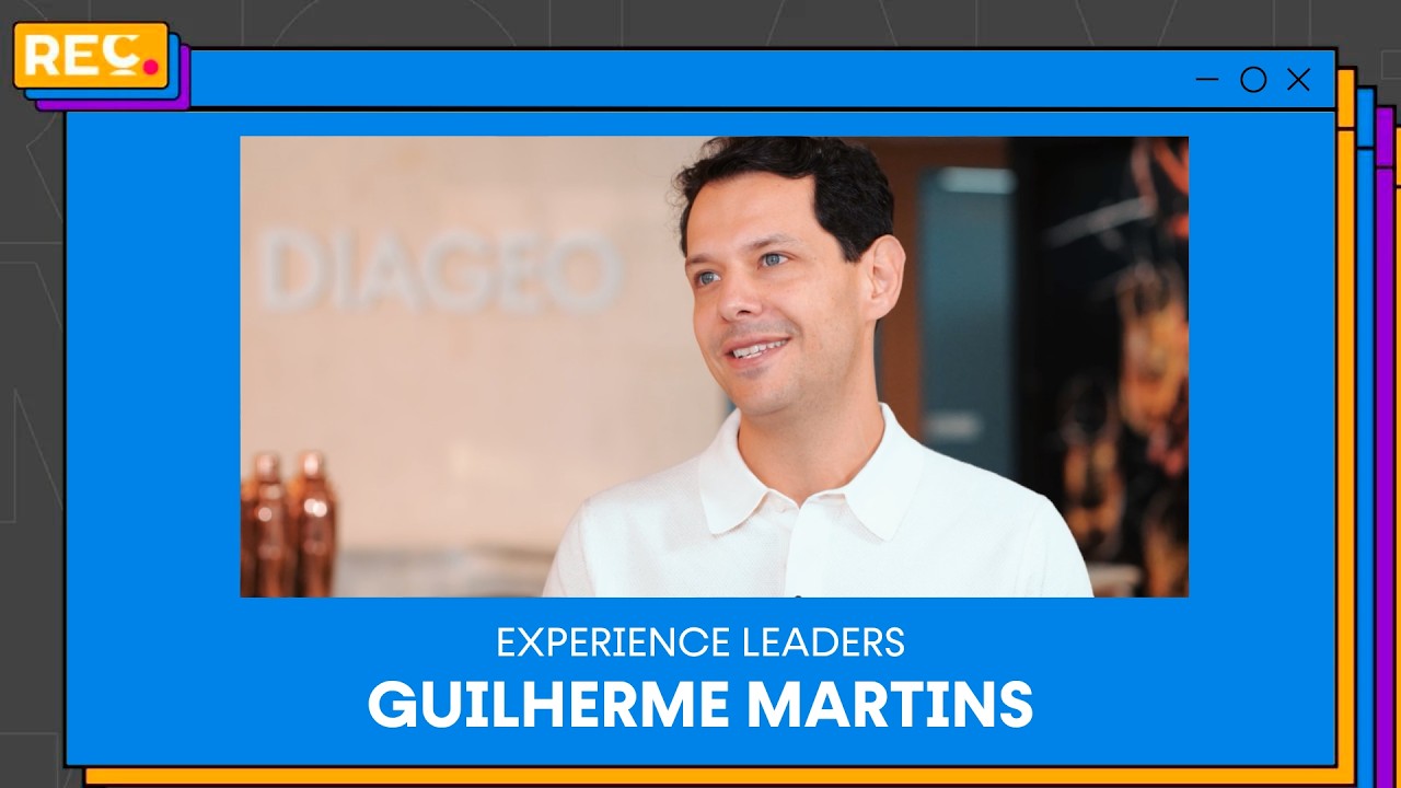 Experience Leaders – Guilherme Martins (Diageo)
