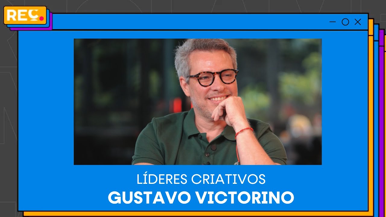 Líderes Criativos – Gustavo Victorino