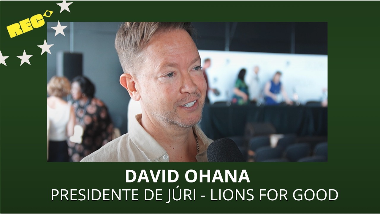 REC no Cannes Lions 2026: Bate-papo com David Ohana, Presidente de Júri For Good