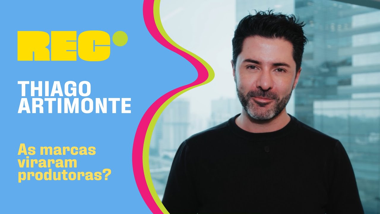 Thiago Artimonte – As marcas estão virando produtoras?
